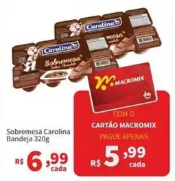 Macromix Atacado Sobremesa carolina oferta
