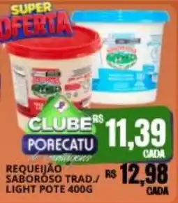 Supermercado Porecatu Requeijão saboroso trad/ light pote oferta