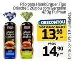 Tenda Atacado Pullman - pão para hambúrguer tipo brioche 520g ou com gergelim oferta