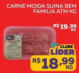 Lider Atacadista Carne moída suina bem família atm kg oferta