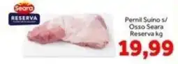Shibata Supermercados Pernil Suino s/ Osso Seara Reserva oferta