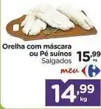 Carrefour Meu - orelha com mascara ou pe suínos oferta