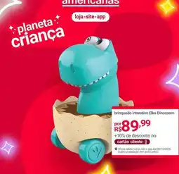 Lojas Americanas Elka - brinquedo interativo dinozcom oferta