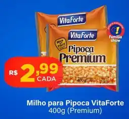 Super Show Milho para Pipoca VitaFortepremium oferta