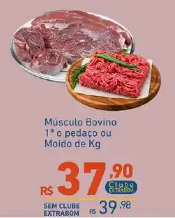 Extrabom Supermercados Músculo Bovino 1º o pedaço ou Moído de Kg oferta