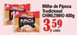 Supermercados Unidos Milho de Pipoca Tradicional Chinezinho oferta