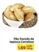 Carrefour Carrefour - pão francês de tapioca oferta