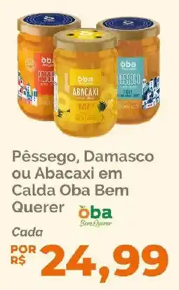 Oba Hortifruti Pêssego, Damasco ou Abacaxi em Calda Oba Bem Querer oferta