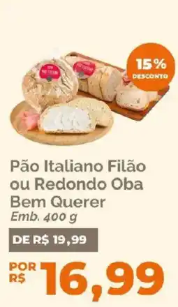 Oba Hortifruti Pão Italiano Filão ou Redondo Obá Bem Querer oferta