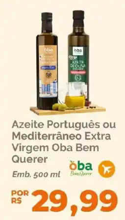 Oba Hortifruti Azeite Português ou Mediterrâneo Extra Virgem Oba Bem Querer oferta