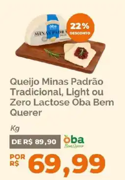 Oba Hortifruti Queijo Minas Padrão Tradicional, Light ou Zero Lactose Oba Bem Querer oferta