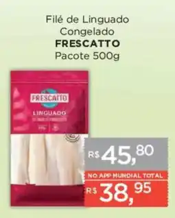 Supermercados Mundial Filé de Linguado Congelado Frescatto oferta
