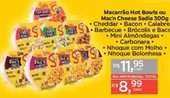 Supermercados Mundial Macarrão Hot Bowls ou Mac'n Cheese Sadia oferta