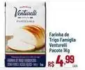 Max Atacadista Venturelli - farinha de trigo famiglia oferta