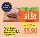 Atacadão Reserva - carne bovina miolo da alcatra resfriada oferta