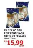 Assaí Atacadista Forte - filé de go com pele congelado forte do pescado oferta