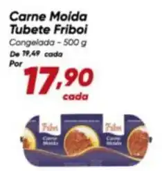 Dia Friboi - carne moída tubete oferta