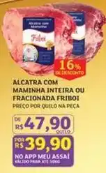 Assaí Atacadista Friboi - alcatra com maminha inteira ou fracionada oferta