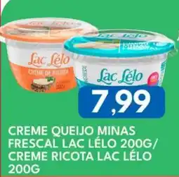 Rancho Bom Supermercados Creme queijo minas frescal lac lélo / creme ricota lac lélo oferta