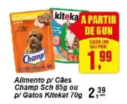 Negreiros Alimento p/ Cães Champ Sch 85g ou p/ Gatos Kitekat 70g oferta