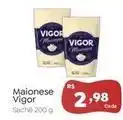 Novo Atacarejo Vigor - maionese oferta