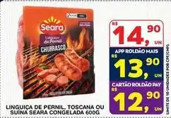 Roldão Seara - linguiça de pernil, toscana ou suína congelada oferta
