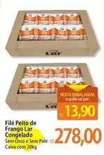 Atacadão Lar - filé peito de frango oferta
