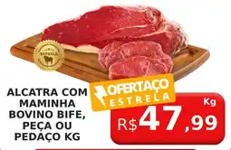 Supermercado Estrela Azul alcatra com maminha bovino bife, peça ou pedaço kg oferta