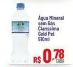 Max Atacadista Água Mineral sem Gás Clarissima Gold Pet oferta