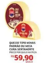 Assaí Atacadista Minas - queijo tipo padrao ou meia cura sertanorte oferta