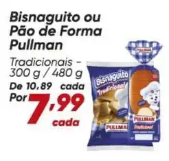 Dia Pullman - bisnaguito ou pão de forma oferta