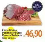 Atacadão Reserva - carne bovina patinho sem osso resfriada oferta