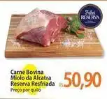 Atacadão Reserva - carne bovina miolo da alcatra resfriada oferta