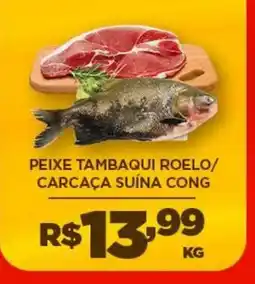 DB Supermercados Peixe tambaqui roeiro/ carcaça suína cong oferta