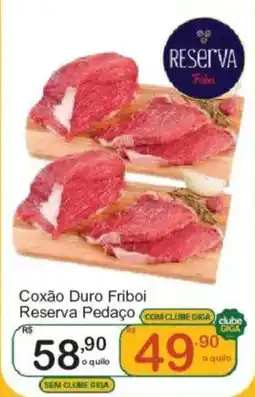 Giga Atacado Coxão Duro Friboi Reserva Pedaço oferta