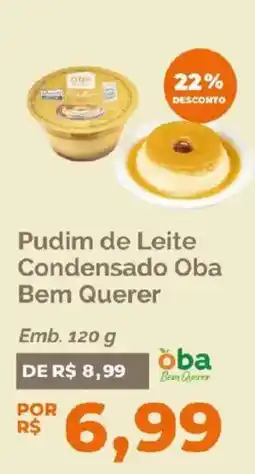 Oba Hortifruti Pudim de Leite Condensado Oba Bem Querer oferta