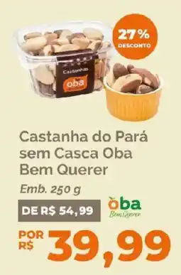 Oba Hortifruti Castanha do Pará sem Casca Oba Bem Querer oferta
