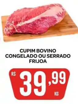 Atacadão Dia a Dia Cupim bovino congelado ou serrado frijoa oferta