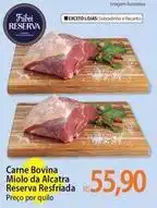 Atacadão Reserva - carne bovina miolo da alcatra resfriada oferta