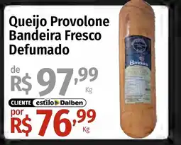 Supermercado Dalben Queijo Provolone Bandeira Fresco Defumado oferta