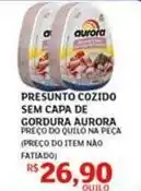 Assaí Atacadista Aurora - presunto cozido sem capa de gordura oferta