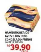 Assaí Atacadista Friboi - hambúrguer de aves e bovinos congelado oferta