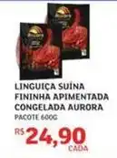 Assaí Atacadista Aurora - linguiça suína fininha apimentada congelada oferta