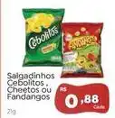 Novo Atacarejo Salgadinhos cebolitos, cheetos ou fandangos oferta