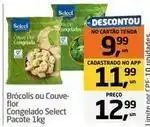 Tenda Atacado Select - brócolis ou couve-flor congelado oferta