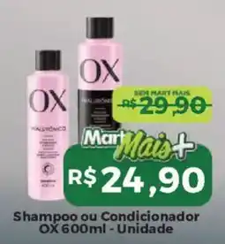 Mart Minas Shampoo ou condicionador ox 600ml oferta