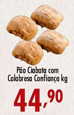 Confiança Supermercados Pão Ciabata com Calabresa Confiança kg oferta