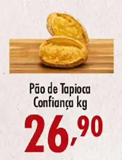 Confiança Supermercados Pão de Tapioca Confiança kg oferta