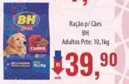 Supermercados BH Ração p/ Cães BH Adultos Pcte oferta