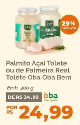 Oba Hortifruti Palmito Açaí Tolete ou de Palmeira Real Tolete Oba Oba Bem oferta